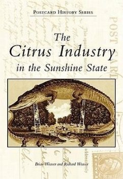 The Citrus Industry in the Sunshine State - Weaver, Brian; Weaver, Richard