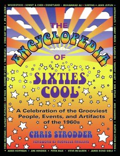 The Encyclopedia of Sixties Cool: A Celebration of the Grooviest People, Events, and Artifacts of the 1960s - Strodder, Chris