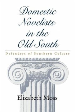 Domestic Novelists in the Old South - Moss, Elizabeth