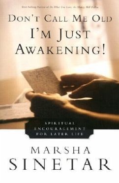 Don't Call Me Old--I'm Just Awakening! - Sinetar, Marsha