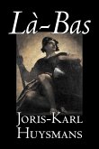 La-bas by Joris-Karl Huysmans, Fiction, Classics, Literary, Action & Adventure