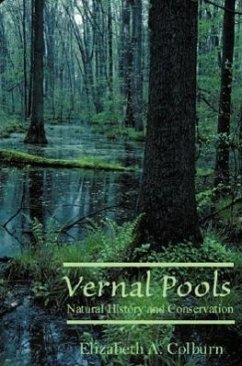 Vernal Pools: Natural History and Conservation - Colburn, Elizabeth A.