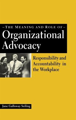 The Meaning and Role of Organizational Advocacy - Seiling, Jane Galloway; Unknown