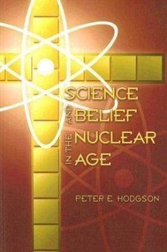 Science and Belief in the Nuclear Age - Hodgson, Peter E.