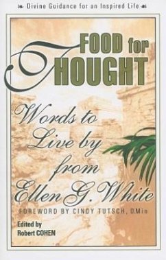 Food for Thought: Words to Live by from Ellen G. White - White, Ellen G.