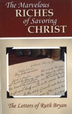 The Marvelous Riches of Savoring Christ: The Letters of Ruth Bryan - Bryan, Ruth