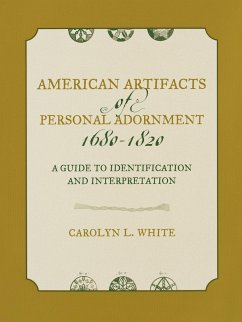 American Artifacts of Personal Adornment, 1680-1820 - White, Carolyn L.