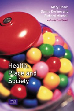 Health, Place, and Society - Mary Shaw (Autor), Daniel Dorling (Autor) and Richard Mitchell (Autor)