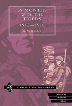 39 Months with the Tigers, 1915-1918 - Kelly, D. V.