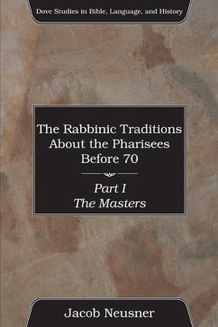 The Rabbinic Traditions about the Pharisees Before 70, 3 Volumes - Neusner, Jacob