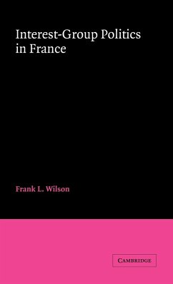 Interest-Group Politics in France - Wilson, Frank Lee; Wilson, Frank L.