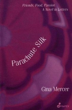 Parachute Silk: Friends, Food, Passion: A Novel in Letters - Mercer, Gina