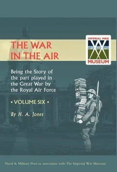 War in the Air.Being the Story of the Part Played in the Great War by the Royal Air Force. Volume Six. - H. a. Jones, Jones; H. A. Jones