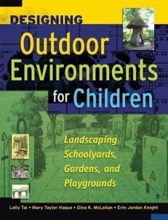 Designing Outdoor Environments for Children - Tai, Lolly; Haque, Mary Taylor; McLellan, Gina K; Knight, Erin Jordan