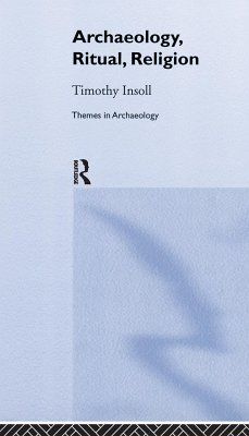 Archaeology, Ritual, Religion - Insoll, Timothy