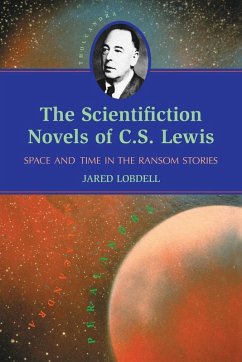 The Scientifiction Novels of C.S. Lewis - Lobdell, Jared