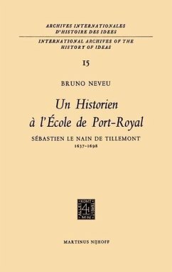 Un historien à l'École de Port-RoyalSebastien le Nain de Tillemont 1637-1698 - Neveu, Bruno