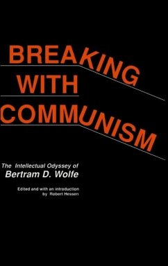 Breaking with Communism: The Intellectual Odyssey of Bertam D. Wolfe - Hessen, Robert