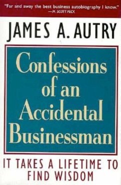 Confessions of an Accidental Businessman: It Takes a Lifetime to Find Wisdom - Autry, James A.