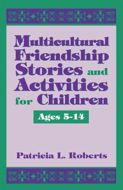 Multicultural Friendship Stories and Activities for Children Ages 5-14 - Roberts, Patricia L.