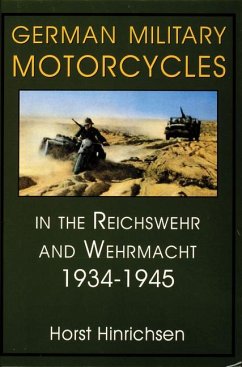 German Military Motorcycles in the Reichswehr and Wehrmacht 1934-1945 - Hinrichsen, Horst
