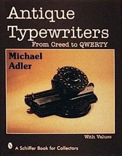 Antique Typewriters: From Creed to Qwerty - Adler, Michael