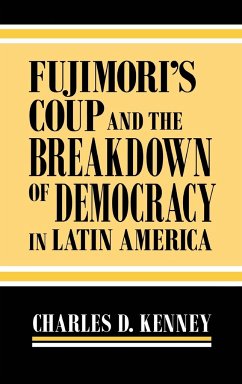 Fujimori's Coup and the Breakdown of Democracy in Latin America - Kenney, Charles D.