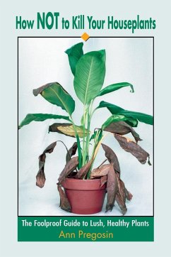 How Not to Kill Your Houseplants - Pregosin, Ann