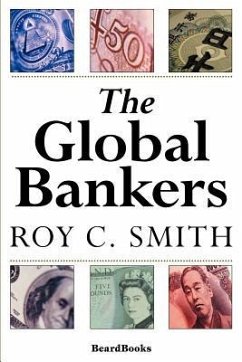 The Global Bankers - Smith, Roy C.