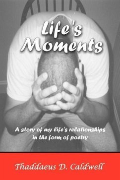 Life's Moments: A Story of My Life's Relationships in the Form of Poetry