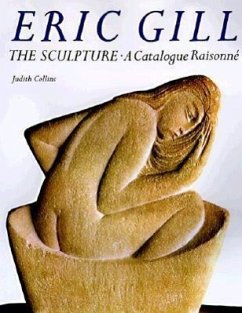 Eric Gill: The Sculpture: A Catalog Raisonne - Collins, Judith