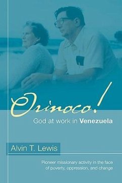 Orinoco! God at work in Venezuela - Lewis, Alvin T.