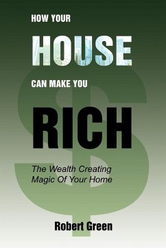 How Your House Can Make You Rich - Green, Robert