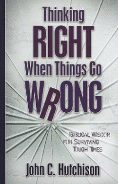 Thinking Right When Things Go Wrong - Hutchison, John C