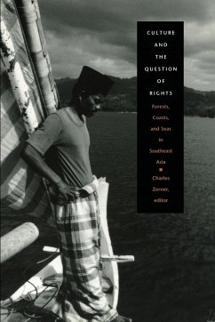 Culture and the Question of Rights: Forests, Coasts, and Seas in Southeast Asia - Zerner, Charles (ed.)