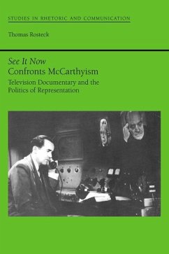 See It Now Confronts McCarthyism: Television Documentary and the Politics of Representation - Rosteck, Thomas