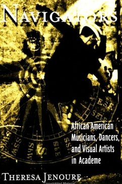 Navigators: African American Musicians, Dancers, and Visual Artists in Acadame - Jenoure, Theresa