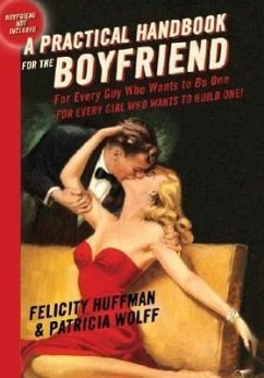 A Practical Handbook for the Boyfriend - Huffman, Felicity; Wolff, Patricia