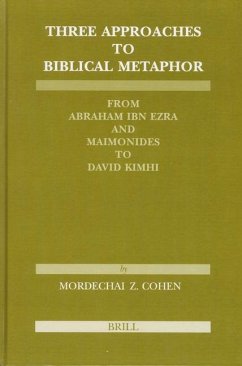 Three Approaches to Biblical Metaphor: From Abraham Ibn Ezra and Maimonides to David Kimhi - Cohen, Mordechai Z.