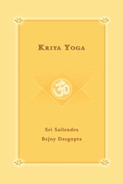 Kriya Yoga - Niketan, Yoga; Sri Sailendra Bejoy Dasqupta, Sailendra; Sri Sailendra Bejoy Dasqupta