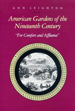 American Gardens of the Nineteenth Century: For Comfort and Affluence - Leighton, Ann