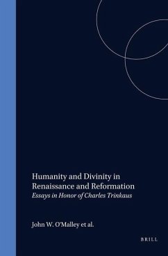 Humanity and Divinity in Renaissance and Reformation: Essays in Honor of Charles Trinkaus - O'Malley, J. W.; Izbicki, T. M.; Christianson, G.