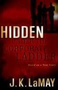 Hidden Under the Corporate Ladder - Lamay, J. K.