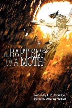 The Baptism of a Moth - Eldridge, L. B.