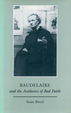 Baudelaire and the Aesthetics of Bad Faith - Blood, Susan
