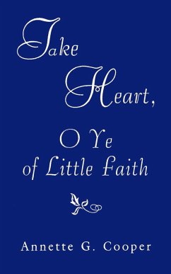 Take Heart, O Ye of Little Faith - Cooper, Annette G.