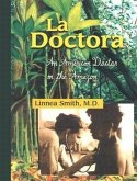 La Doctora: An American Doctor in the Amazon