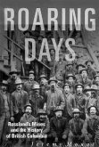 Roaring Days: Rossland's Mines and the History of British Columbia