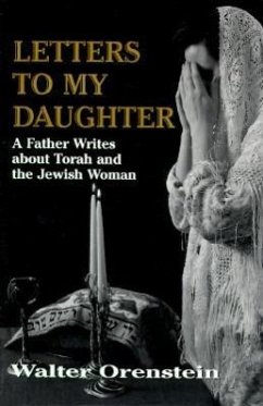Letters to My Daughter a Father Writes about Torah and the Jewish Woman - Orenstein, Walter