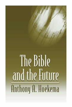 The Bible and the Future - Hoekema, Anthony A